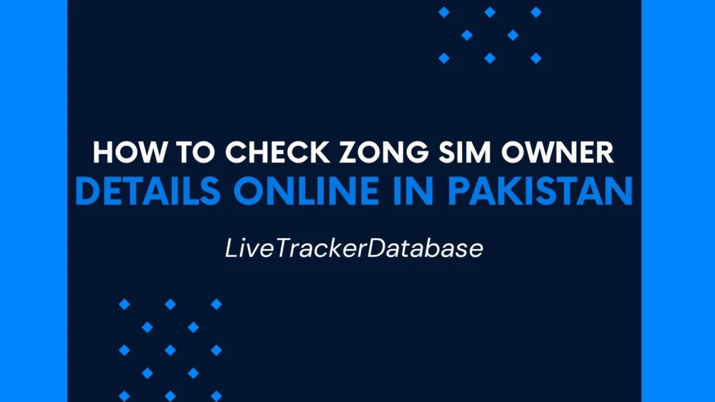 How to Check Zong Sim Owner Details Online in Pakistan